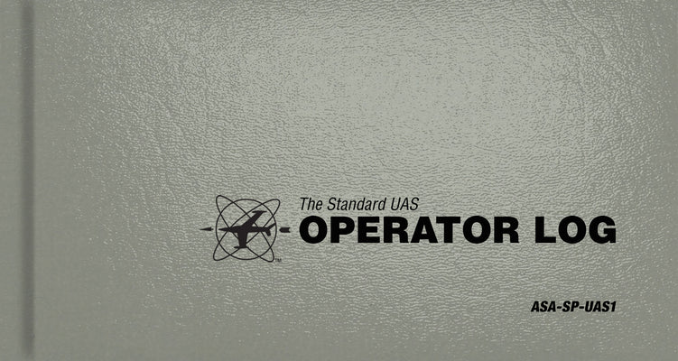 Book cover for The Standard Uas Operator Logbook: Asa-Sp-Uas1
