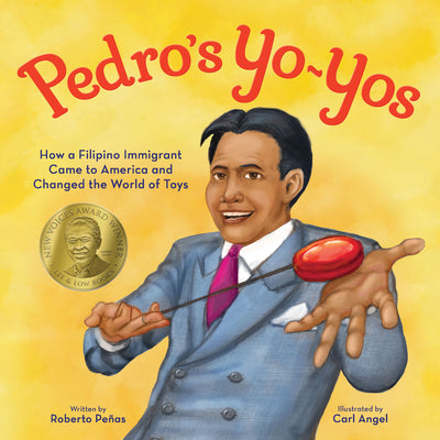 Book cover for Pedro's Yo-Yos: How a Filipino Immigrant Came to America and Changed the World of Toys