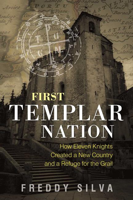 Book cover for First Templar Nation: How Eleven Knights Created a New Country and a Refuge for the Grail (Edition, New)