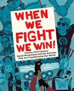 Book cover for When We Fight, We Win: Twenty-First-Century Social Movements and the Activists That Are Transforming Our World