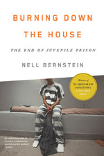 Book cover for Burning Down the House: The End of Juvenile Prison