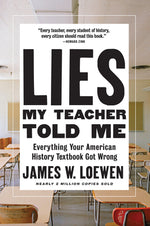 Book cover for Lies My Teacher Told Me: Everything Your American History Textbook Got Wrong