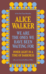 Book cover for We Are the Ones We Have Been Waiting for: Inner Light in a Time of Darkness