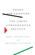 Book cover for Except for Palestine: The Limits of Progressive Politics