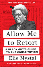 Book cover for Allow Me to Retort: A Black Guy's Guide to the Constitution