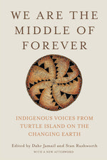 Book cover for We Are the Middle of Forever: Indigenous Voices from Turtle Island on the Changing Earth