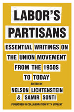Book cover for Labor's Partisans: Essential Writings on the Union Movement from the 1950s to Today