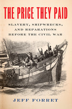 Book cover for Price They Paid: Slavery, Shipwrecks, and Reparations Before the Civil War