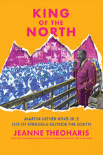 Book cover for King of the North: Martin Luther King Jr.'s Life of Struggle Outside the South