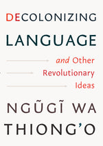 Book cover for Decolonizing Language and Other Revolutionary Ideas
