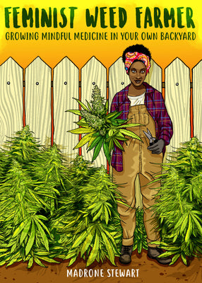 Book cover for Feminist Weed Farmer: Growing Mindful Medicine in Your Own Backyard