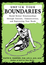 Book cover for Unfuck Your Boundaries: Build Better Relationships Through Consent, Communication, and Expressing Your Needs