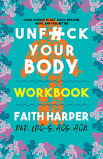 Book cover for Unfuck Your Body Workbook: Using Science to Eat, Sleep, Breathe, Move, and Feel Better