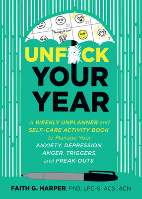 Book cover for Unfuck Your Year: A Weekly Unplanner and Self-Care Activity Book to Manage Your Anxiety, Depression, Anger, Triggers, and Freak-Outs