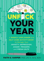 Book cover for Unfuck Your Year: A Weekly Unplanner and Self-Care Activity Book to Manage Your Anxiety, Depression, Anger, Triggers, and Freak-Outs