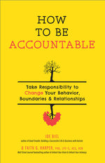 Book cover for How to Be Accountable: Take Responsibility to Change Your Behavior, Boundaries, and Relationships