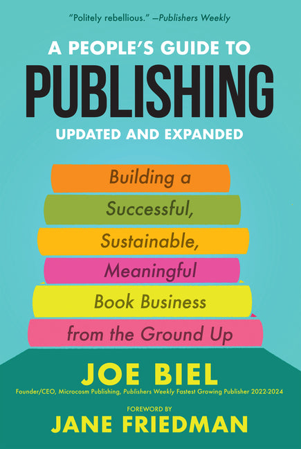 Book cover for People's Guide to Publishing: Building a Successful, Sustainable, Meaningful Book Business from the Ground Up