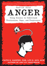 Book cover for Unfuck Your Anger: Using Science to Understand Frustration, Rage, and Forgiveness