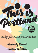 Book cover for This Is Portland: The City You've Heard You Should Like