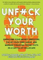 Book cover for Unfuck Your Worth: Overcome Your Money Emotions, Value Your Own Labor, and Manage Financial Freak-Outs in a Capitalist Hellscape