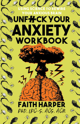 Book cover for Unfuck Your Anxiety Workbook: Using Science to Rewire Your Anxious Brain
