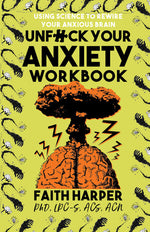 Book cover for Unfuck Your Anxiety Workbook: Using Science to Rewire Your Anxious Brain