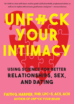 Book cover for Unfuck Your Intimacy: Using Science for Better Relationships, Sex, and Dating