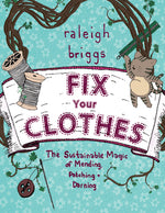 Book cover for Fix Your Clothes: The Sustainable Magic of Mending, Patching, and Darning