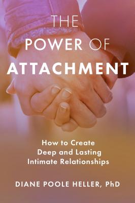 Book cover for The Power of Attachment: How to Create Deep and Lasting Intimate Relationships