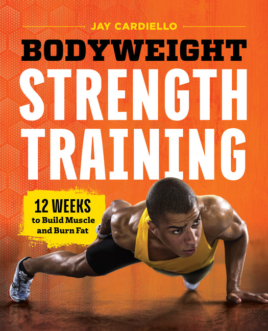 Book cover for Bodyweight Strength Training: 12 Weeks to Build Muscle and Burn Fat