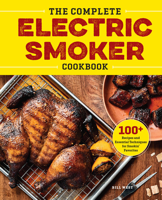Book cover for Complete Electric Smoker Cookbook: 100+ Recipes and Essential Techniques for Smokin' Favorites