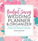 Book cover for The Budget-Savvy Wedding Planner & Organizer: Checklists, Worksheets, and Essential Tools to Plan the Perfect Wedding on a Small Budget