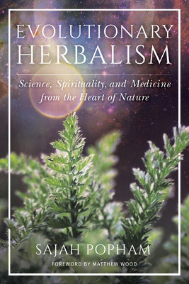 Book cover for Evolutionary Herbalism: Science, Spirituality, and Medicine from the Heart of Nature