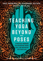 Book cover for Teaching Yoga Beyond the Poses: A Practical Workbook for Integrating Themes, Ideas, and Inspiration Into Your Class