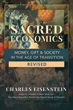 Book cover for Sacred Economics, Revised: Money, Gift & Society in the Age of Transition
