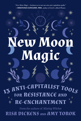 Book cover for New Moon Magic: 13 Anti-Capitalist Tools for Resistance and Re-Enchantment