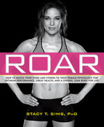 Book cover for Roar: How to Match Your Food and Fitness to Your Unique Female Physiology for Optimum Performance, Great Health, and a Stron