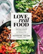 Book cover for Love Real Food: More Than 100 Feel-Good Vegetarian Favorites to Delight the Senses and Nourish the Body: A Cookbook