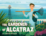 Book cover for The Gardener of Alcatraz: A True Story