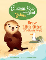 Book cover for Chicken Soup for the Soul Babies: Brave Little Otter! (Its Okay to Wait)