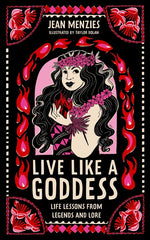 Book cover for Live Like a Goddess: Life Lessons from Legends and Lore