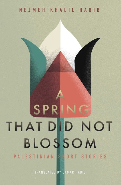 Book cover for Spring That Did Not Blossom: Palestinian Short Stories