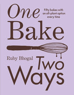 Book cover for One Bake, Two Ways: Fifty Bakes with an All-Plant Option Every Time