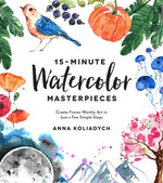 Book cover for 15-Minute Watercolor Masterpieces: Create Frame-Worthy Art in Just a Few Simple Steps
