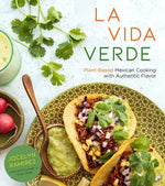 Book cover for La Vida Verde: Plant-Based Mexican Cooking with Authentic Flavor