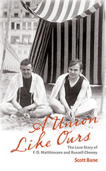 Book cover for A Union Like Ours: The Love Story of F. O. Matthiessen and Russell Cheney