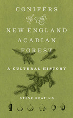 Book cover for Conifers of the New England-Acadian Forest: A Cultural History