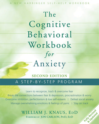 Book cover for The Cognitive Behavioral Workbook for Anxiety: A Step-By-Step Program