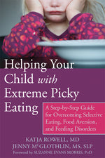 Book cover for Helping Your Child with Extreme Picky Eating: A Step-By-Step Guide for Overcoming Selective Eating, Food Aversion, and Feeding Disorders