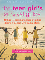 Book cover for The Teen Girl's Survival Guide: Ten Tips for Making Friends, Avoiding Drama, and Coping with Social Stress